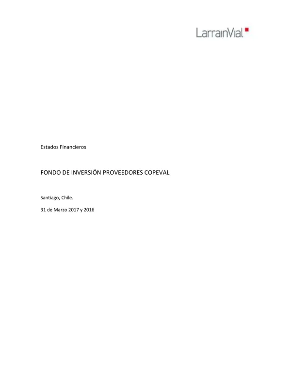 Estados Financieros del Fondo de Inversión Proveedores Copeval al 31 de Marzo 2017 y 2016