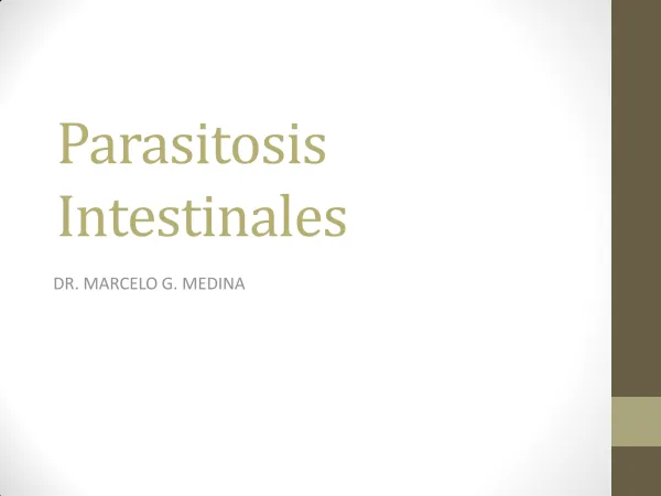 Parasitosis Intestinales DR. MARCELO G. MEDINA