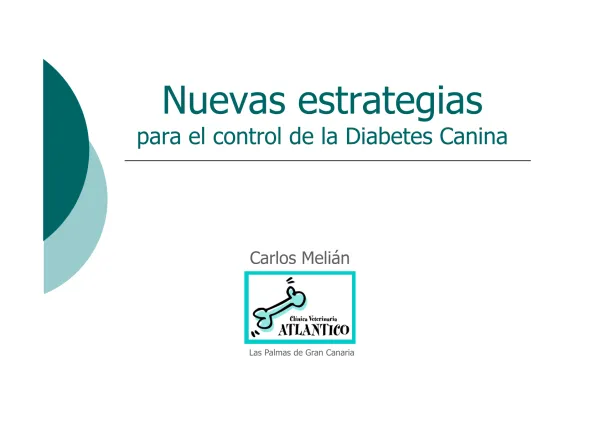 Nuevas estrategias. para el control de la Diabetes Canina. Carlos Melián. Las Palmas de Gran Canaria