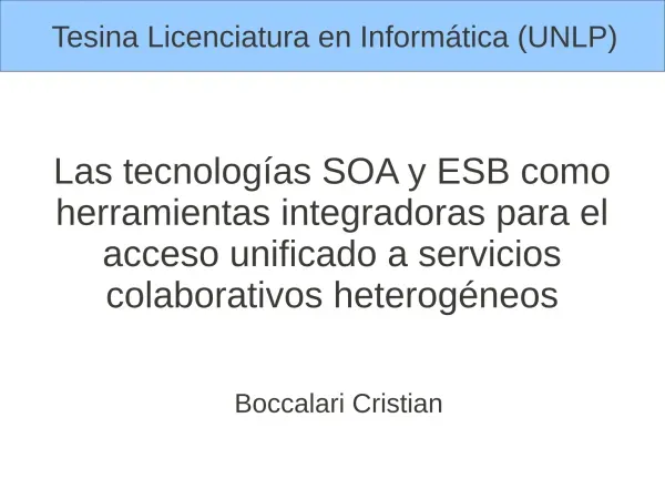 Las tecnologías SOA y ESB como herramientas integradoras para el acceso unificado a servicios colaborativos heterogéneos