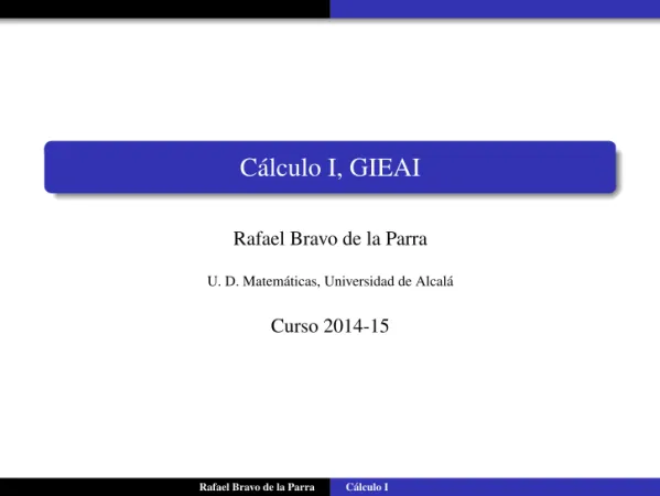 Cálculo I, GIEAI. Rafael Bravo de la Parra. Curso U. D. Matemáticas, Universidad de Alcalá